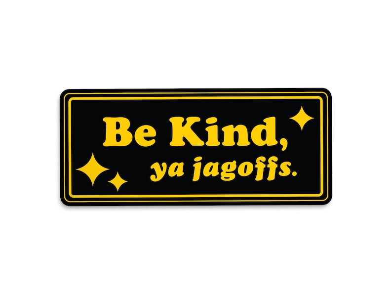 Pittsburgh Bumper Stickers - Be Kind  Jagoffs - Black and Yellow - 1flychicken creations