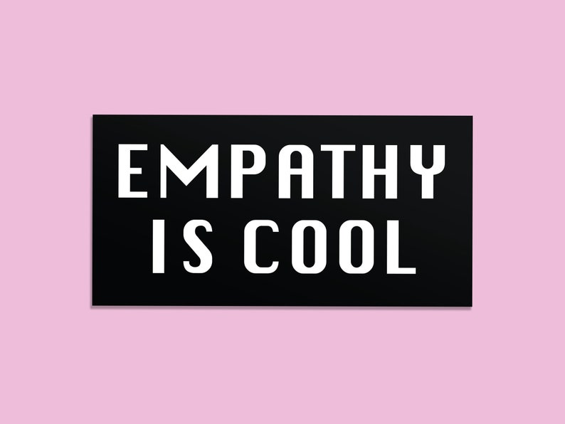 Empathy is Cool Bumper Sticker Vinyl Weatherproof Decal Kindness Bumper Sticker image 2