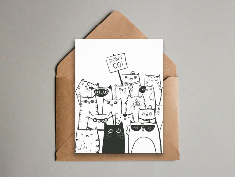 May include: A black and white illustration of a group of cats with the text "Don't Go!" on a sign held by one of the cats.