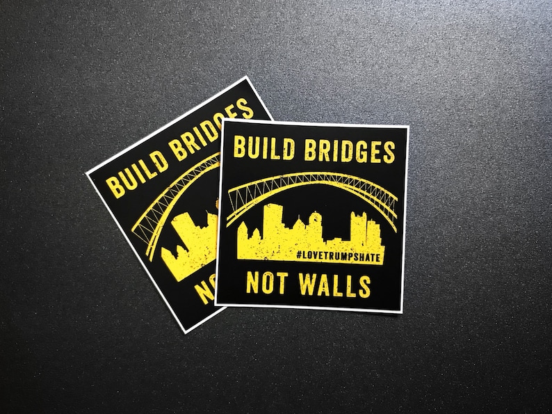 Pittsburgh Stickers 3 Inch Build Bridges Not Walls Vinyl Sticker Black and Yellow Decal image 1