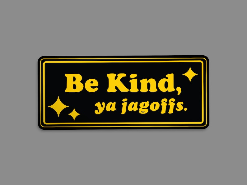 Pittsburgh Bumper Stickers - Be Kind, Ya Jagoffs - Black and Yellow Yinzer - 1flychicken creations