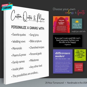 May include: White canvas with black text that reads "Custom Quotes & More" and "Personalize a Canvas With:" followed by a list of ideas for quotes, lyrics, vows, scripture, recipes, goals, names, jokes, and other text. The text "The possibilities are endless..." is at the bottom of the canvas. The image also shows examples of custom canvas designs with different colors and fonts.