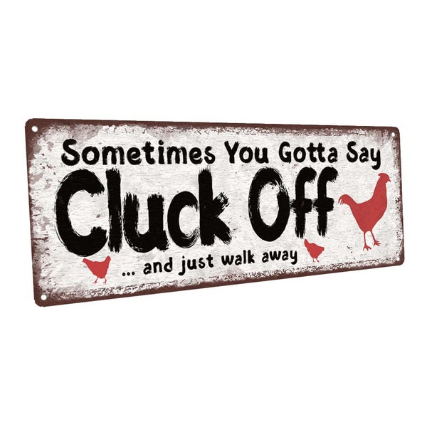 Cluck Off Metal Sign; Wall Decor for Farm and Country