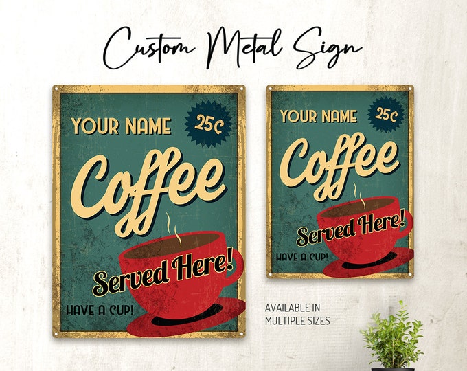 CUSTOM Coffee Served Here Metal Sign for Kitchen, Diner, Break Room, or Coffee Shop, Retro, Vintage, Personalized Gift