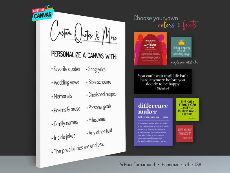 May include: White canvas with black text that reads "Custom Quotes & More" and "Personalize a Canvas With:" followed by a list of ideas for quotes, lyrics, vows, scripture, recipes, goals, names, jokes, and other text. The text "The possibilities are endless..." is at the bottom of the canvas. The image also shows examples of custom canvas designs with different colors and fonts.