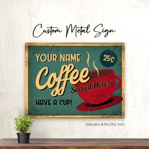 CUSTOM Coffee Served Here Metal Sign for Kitchen, Diner, Break Room, or Coffee Shop, Retro, Vintage, Personalized Gift