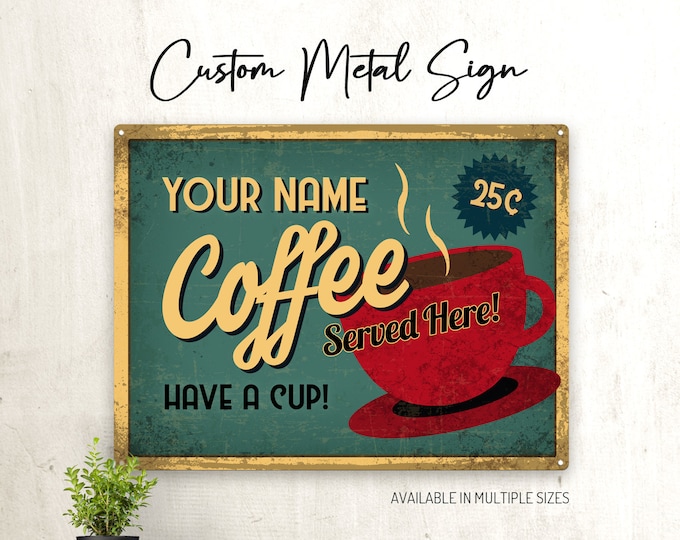CUSTOM Coffee Served Here Metal Sign for Kitchen, Diner, Break Room, or Coffee Shop, Retro, Vintage, Personalized Gift