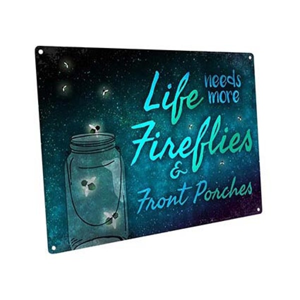 Life Needs More Fireflies and Front Porches Metal Sign for Porch, Patio, Garden, or Sunroom