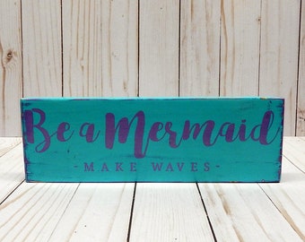 Be a Mermaid, Be a Mermaid Make Waves, Mermaid wooden sign, Inspirational quote, Wooden Quote sign, Motivational Quote, Mermaid Decor