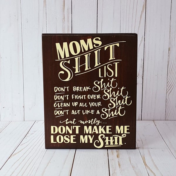 Mom's Shit List, Don't make me lose my shit, Funny Sign, Shit List, Wooden Sign, Witty Sign, Moms Rules, Gifts for Mom, Moms Shit List