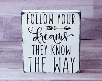 Follow Your Dreams They Know the Way wooden sign, Follow your dreams wood sign, Hand painted sign, Wooden Quote Sign, Inspirational Decor