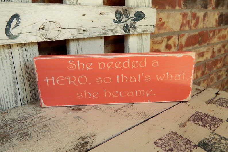 Hero Wooden Quote sign Inspirational Quote Inspirational sign She needed a Hero Sign Motivational Quote Shabby Chic wooden sign
