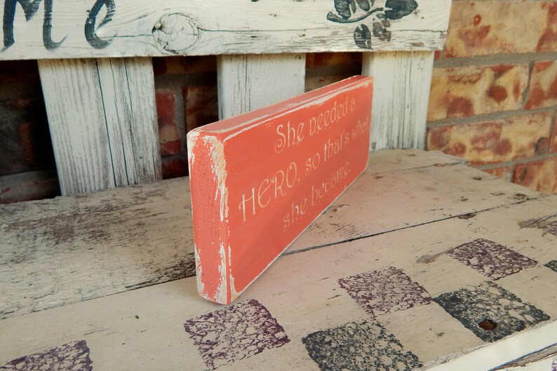 Hero Wooden Quote sign Inspirational Quote Inspirational sign She needed a Hero Sign Motivational Quote Shabby Chic wooden sign