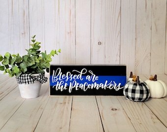 Blessed are the Peacemakers, Matthew 5:9, Blessed are the Peacemakers Sign, Blue Line, Police Officer Gifts, Support the Blue, Back the Blue