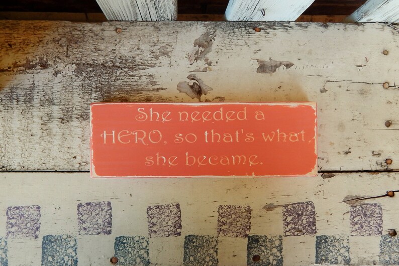 Hero Wooden Quote sign Inspirational Quote Inspirational sign She needed a Hero Sign Motivational Quote Shabby Chic wooden sign