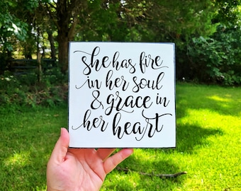 She has fire in her soul and grace in her heart wooden sign, She Has Fire In Her Soul & Grace In Her Heart sign, Home Decor, Religious gift