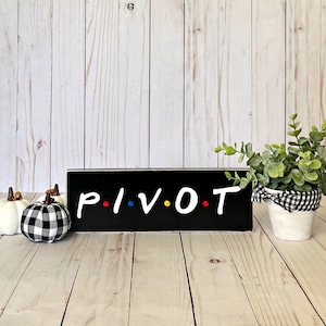 Pivot, Friends TV Show, Friends Show Gift, Friends Wall Art, Friends Show Quote, Pivot Sign, Friends TV sign image 1