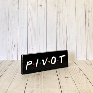 Pivot, Friends TV Show, Friends Show Gift, Friends Wall Art, Friends Show Quote, Pivot Sign, Friends TV sign image 4