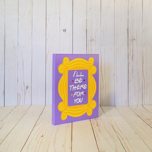 I'll Be There for You, Friends TV Show, Friends Show Gift, Friends Wall ...