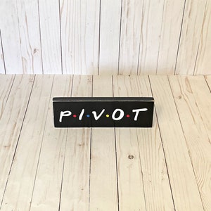 Pivot, Friends TV Show, Friends Show Gift, Friends Wall Art, Friends Show Quote, Pivot Sign, Friends TV sign image 3