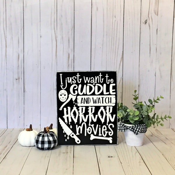 I Just Want To Cuddle And Watch Horror Movies, Horror Movie wooden sign, Horror Movie sign, Horror sign, Scary Movie, Horror Movie gift