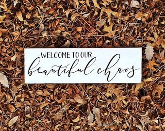 Welcome to Our Beautiful Chaos, Welcome Sign, Entryway Sign, Farmhouse Decor, Farmhouse Sign, Family Quote, Rustic farmhouse sign