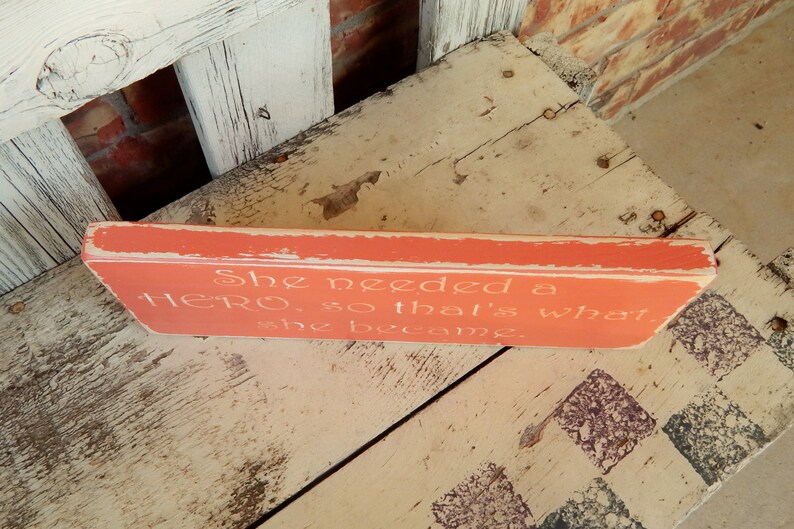 Hero Wooden Quote sign Inspirational Quote Inspirational sign She needed a Hero Sign Motivational Quote Shabby Chic wooden sign