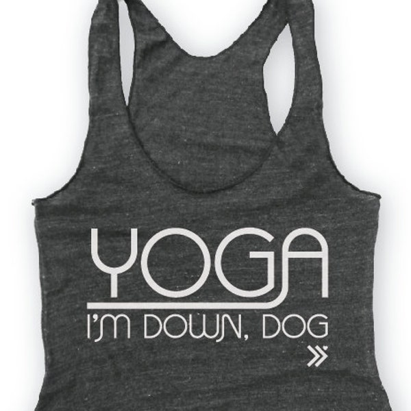 Sale!! The Original YOGA I'm Down, Dog Funny Yoga Tank in Charcoal/ White , Yoga Shirt, Gym Shirt, Gym Tank, Yoga Top