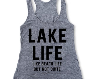 Sale LAKE LIFE like beach life but not quite...Funny Tank, Yoga Shirt, Gym Shirt, Gym Tank, Yoga Top, hot yoga, Gym Top, Yoga Vest