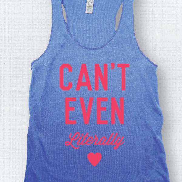 Sale Medium CAN'T EVEN Literally Funny Eco Tank Blue / Neon Coral, Gym Shirt, Gym Tank, workout tank, Gym Top, Graphic Tee, Fitness Tank