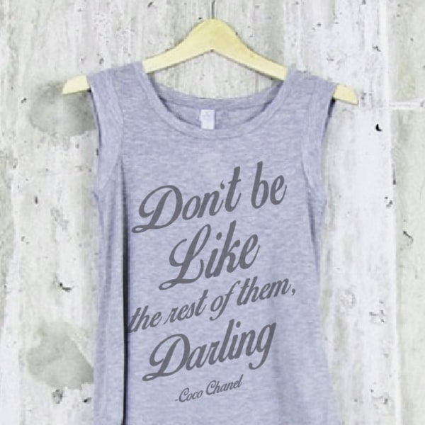 SALA***Grey/Charcoal Coco Chanel Quote, Don't Be Like The Rest Of Them, Darling  Cap Sleeve Muscle Tee Funny Graphic T-Shirt  Silkscreen Tee