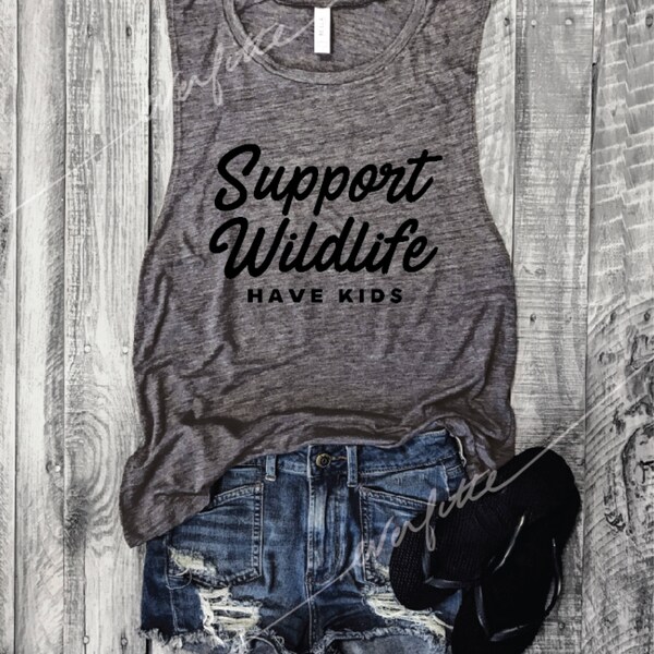 SALE-Support Wildlife HAVE KIDS...Asphalt Slub/Black, Workout Top, Muscle Tank, Funny Graphic Muscle Tee, Wine, mom life
