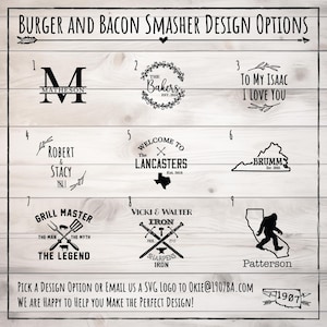 May include: A wooden sign presents nine burger and bacon smasher design options. Designs include family names, phrases like "Grill Master," and a Bigfoot silhouette. The text at the bottom encourages customers to pick a design or email a logo.