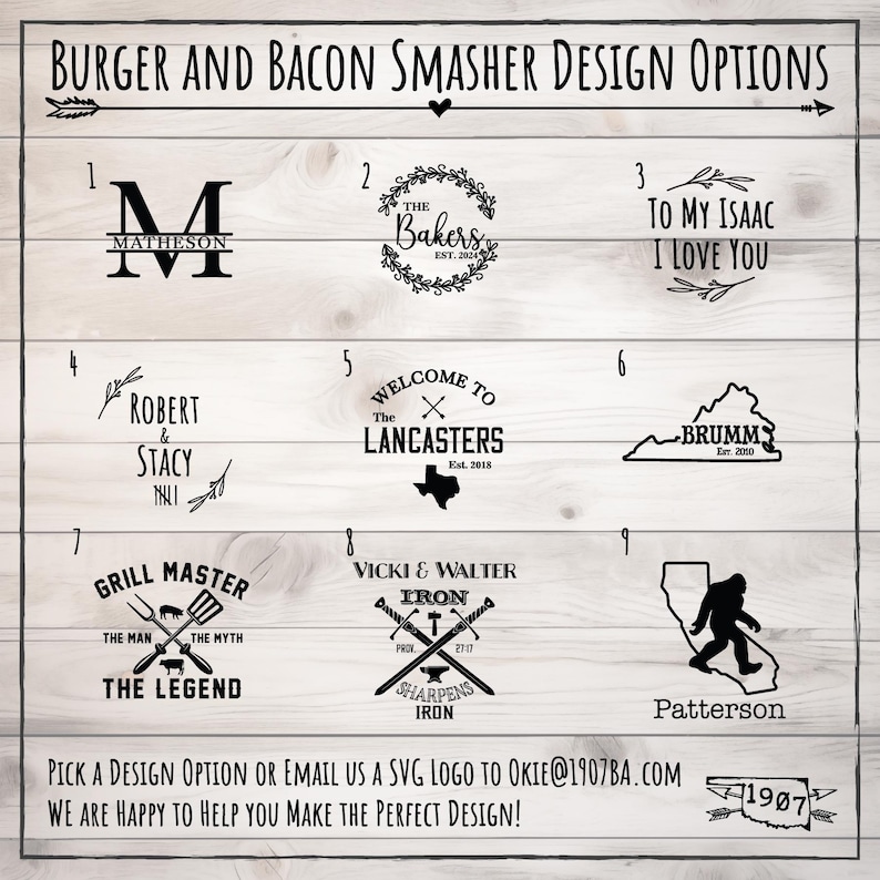 May include: A wooden sign presents nine burger and bacon smasher design options. Designs include family names, phrases like "Grill Master," and a Bigfoot silhouette. The text at the bottom encourages customers to pick a design or email a logo.