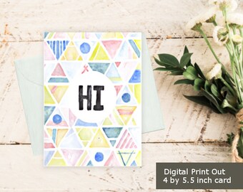 Greeting Card - HI - Instant Download - Triangles - Colorful - Handwritten - 4x5.5