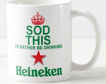 Sod This I'd Rather Be Drinking HEINEKEN ~ MUG ~ keep calm and carry on style lager beer drinker gift mugs + optional coaster available