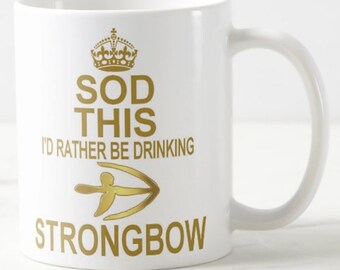 Sod This I'd Rather Be Drinking STRONGBOW MUG keep calm and carry on style cider lager beer drinker gift mugs - optional coaster available