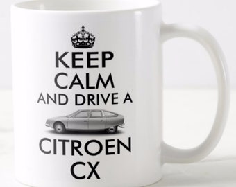 Keep Calm And Drive A CITROEN CX ~ MUG ~ gift for Citroen classic car enthusiast or owner ~ 11oz mugs ~ carry on