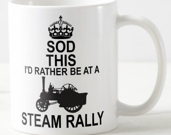 Sod This I'd Rather Be At A STEAM RALLY  ~ MUG ~ keep calm and carry on fayre fair show traction engine mugs - optional coaster available