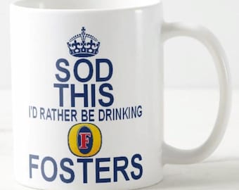 Sod This I'D Rather Be Drinking FOSTERS ~ MUG ~ keep calm and carry on amber nectar australian lager beer drinker Standard Coffee Mugs