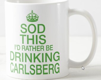 Sod This I'd Rather Be Drinking CARLSBERG ~ MUG ~ keep calm and carry on style lager beer drinker gift mugs - optional coaster available