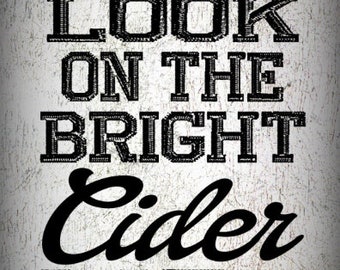 Always Look On The Bright Cider Life - Metal Sign / Plaque / Wall Art - vintage retro style reproduction - side of parody - choice of size
