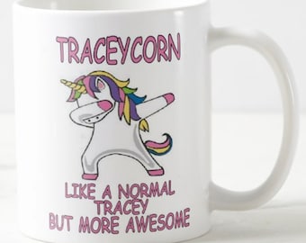 TRACEYCORN Like A Normal TRACEY But More Awesome ~ MUG ~ unicorn fantasy name mugs for girl woman lady daughter girlfriend with that name