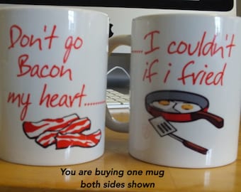 Novelty MUG - Don't Go Bacon My Heart I Couldn't If I Fried - elton john & kiki dee don't go breaking my heart song inspired 11oz gift mugs