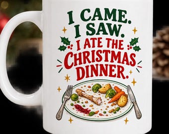 I came. I saw. I ate the Christmas dinner. 'Funny Christmas mug'