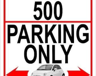 Fiat 500 Parking Only No Others Are Cute Enough For This Space ~ Sign Notice ~ printed aluminium metal ~ modern classic car plaque