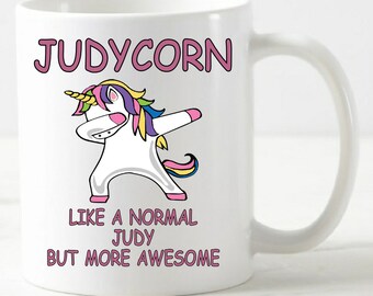 JUDYCORN Like A Normal JUDY But More Awesome - MUG - unicorn fantasy name gift mugs for any girl woman lady daughter mother girlfriend