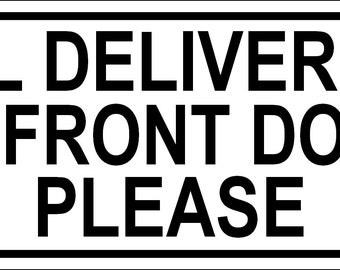 All Deliveries To Front Door Please ~ Sign / Plaque / Notice ~ Choice of 5 sizes ( parcel parcels post delivery entrance back rear side )