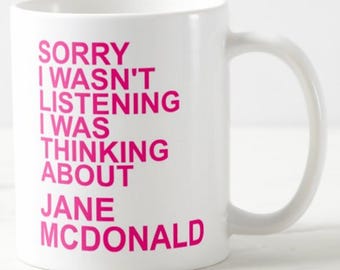 Sorry I wasn't Listening I Was Thinking About Jane McDonald - MUG - cruise ship celebrity singer tv presenter cruising holiday gift mugs