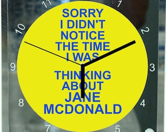 Sorry I Didn't Notice The Time I Was Thinking About Jane McDonald ~ DESK CLOCK 20 x 20cm cruise ship celebrity singer tv presenter cruising